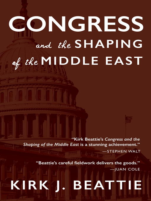 Title details for Congress and the Shaping of the Middle East by Kirk Beattie - Available